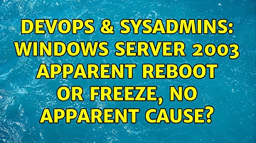 DevOps & SysAdmins: Windows Server 2003 apparent reboot or freeze, no apparent cause?