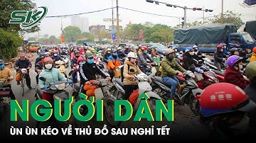 Sau Kỳ Nghỉ Tết Dương Lịch, Người Dân Thủ Đô Ùn Ùn Kéo Nhau Quay Trở Về | SKĐS