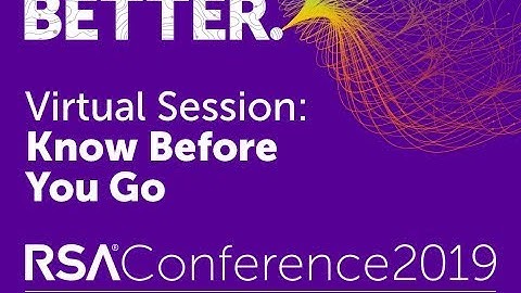 Virtual Session: RSA Conference 2019, Know Before You Go