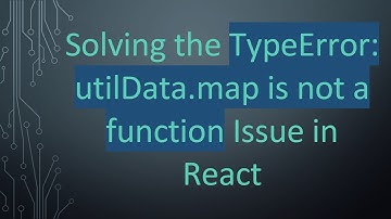 Solving the TypeError: utilData.map is not a function Issue in React