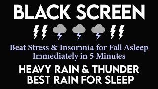 Fall Asleep Immediately in 5 Minutes with Heavy Rain & Thunder Sounds - Beat Stress and Insomnia
