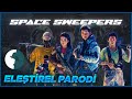 SPACE SWEEPERS - ELEŞTİREL PARODİ