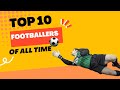 Top 10 greatest football players of all-time