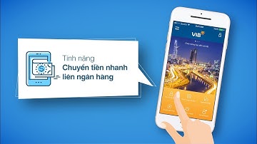 Chuyển khoản nhanh liên ngân hàng chỉ trong vài phút