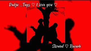 Dadju _ Tays - ♡I LOVE YOU♡ (SLOWED + REVERB)