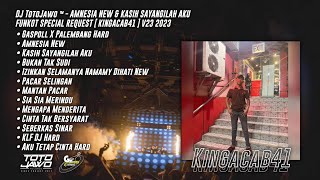 DJ TotoJawo ™ - AMNESIA NEW \u0026 KASIH SAYANGILAH AKU FUNKOT SPECIAL REQUEST [ Kingacab41 ] V23 2023