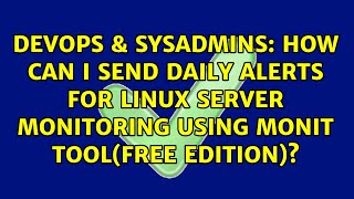 How can i send daily alerts for linux server monitoring using Monit tool(free edition)?