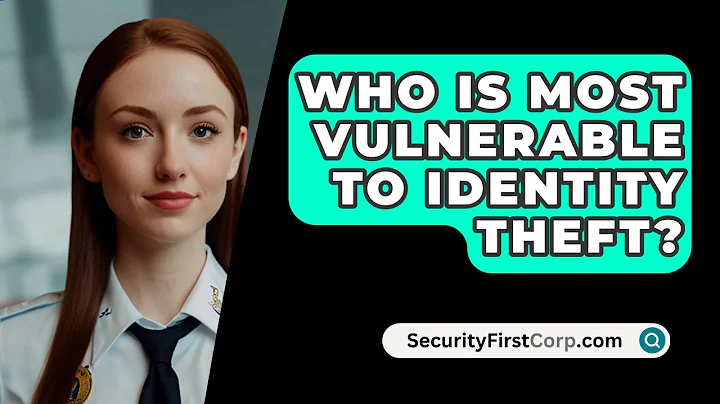 Who Is Most Vulnerable to Identity Theft? - SecurityFirstCorp.com
