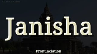 How To Pronounce Janisha