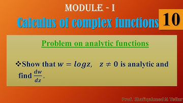 #10 || Problem#2 || Show that 𝒘=𝒍𝒐𝒈𝒛, 𝒛≠𝟎 is analytic || Find 𝒅𝒘/𝒅𝒛 || Complex Function || 18MAT41||