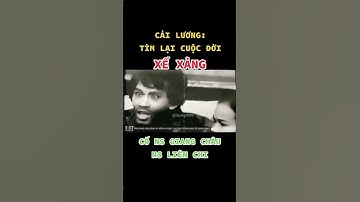 XẾ XẢNG (CẢI LƯƠNG: TÌM LẠI CUỘC ĐỜI - CỐ NS GIANG CHÂU/ NS LIÊN CHI) #cảilương #xexang #giangchau