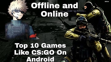 Top 10 Games Like CS:GO On Android Offline And Online