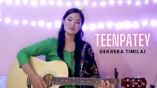 Teenpatey || Dekhera Timilai || Cover by Supriya Gurung