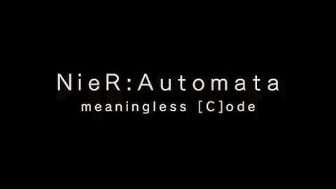 NieR:Automata - Meaningless Code Ending [C]