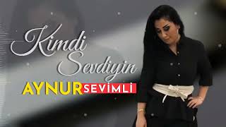 Aynur Sevimli - Kimdi Sevdiyin Senin 2022 Resimi