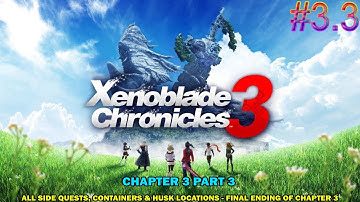 Xenoblade Chronicles 3 walkthrough - Chapter 3 part 3 - All side quests, containers & husk location