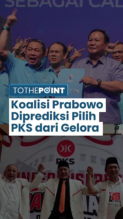 Pengamat Nilai Prabowo Lebih Pilih PKS Dibanding Partai Gelora, Akankah Koalisi Pecah?