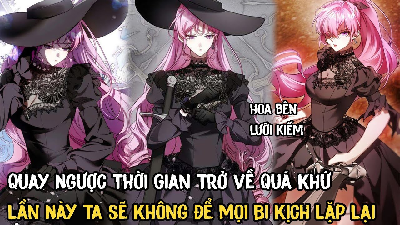 Quay Ngược Thời Gian Trở Về Quá Khứ Lần Này Ta Sẽ Không Để Mọi Bi Kịch Lặp Lại | Phần 1