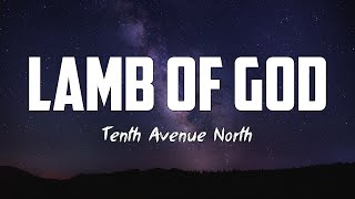 Tenth Avenue North - LAMB OF GOD