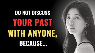 Do Not Discuss Your Past With Anyone, Because.. | Life Lessons | Psychology Quotes