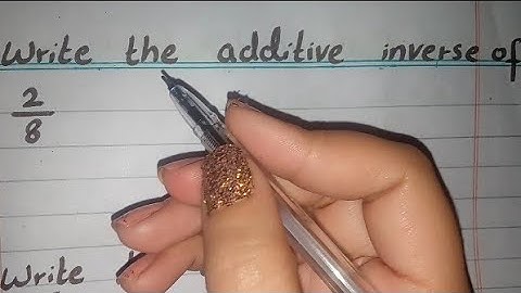 Write the Additive Inverse of 2/8, Write the Additive Inverse of each of the following Class 8