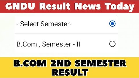 B.COM 2ND SEMESTER RESULT 2023 😱🔥 || GNDU Result News Today || Gndu Latest Update