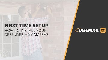 Defender HD First time Setup: How to Install Your Defender HD Cameras