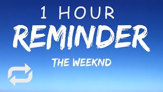 [1 HOUR 🕐 ] The Weeknd - Reminder (Lyrics)