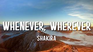 Shakira - Whenever, Wherever (Lyrics)