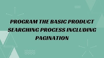19) Program the basic product searching process including pagination
