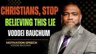 Christians, Stop Believing This Lie | Voddie Baucham Exposes the Truth About Modern Faith