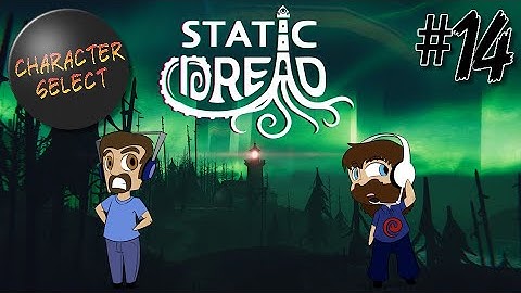 Static Dread Part 14 - That