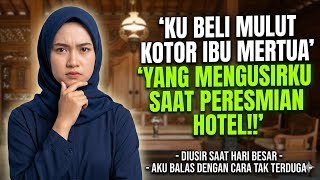 Ku Beli Mulut Kotor Ibu Mertua Yang Mengusirku Saat Peresmian Hotel novelromantis drama