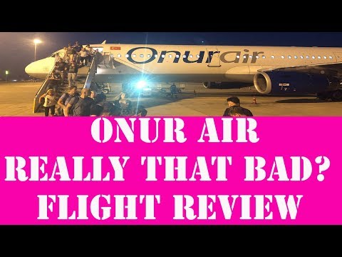 Onur Air really that bad ? Real life Test & Review/ Horrible experience ? 2019