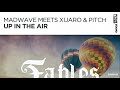 Madwave meets Xijaro & Pitch - Up In The Air (Extended Mix) ♦ ➡ [Preview] ⬅ ♦