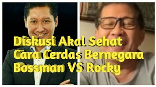 Diskusi Akal Sehat Cara Cerdas Bernegara Bossman VS Rocky Gerung