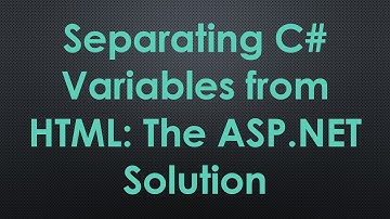 Separating C#  Variables from HTML: The ASP.NET Solution