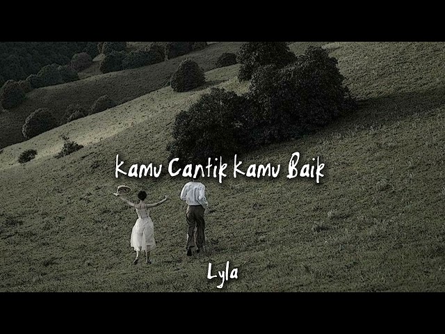 Lyla - Kamu Cantik Kamu Baik(speed up+reverb)Viral TikTok class=