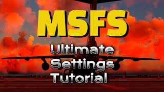 MSFS Settings Guide