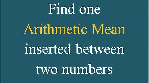 Finding one arithmetic mean inserted between two numbers