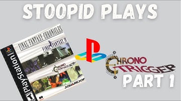 Stoopid Plays: Chrono Trigger (PS1) - Part 1 (No Commentary)