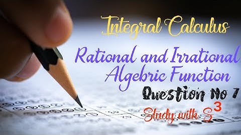 Rational and Irrational Algebric function  question no 7 by lalji Prasad integral calculus.