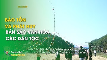 Bảo tồn và phát huy bản sắc văn hóa các dân tộc - Tạp chí tiếng Tày | Thái Nguyên TV