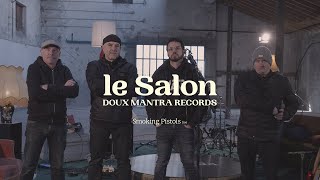 Le Salon Doux Mantra #02 - Smoking Pistols [LIVE PERFORMANCE]