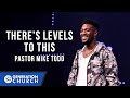 "There's Levels to This" | Pastor Mike Todd