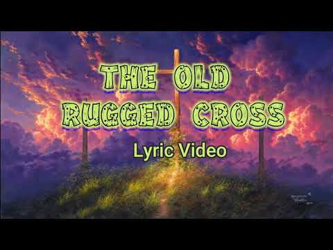 THE OLD RUGGED CROSS |  Lyric Video
