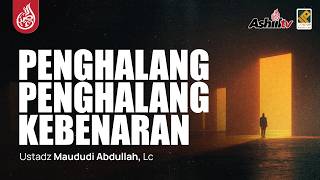 🔴 [LIVE] Penghalang-Penghalang Kebenaran - Ustadz Maududi Abdullah, Lc حفظه الله