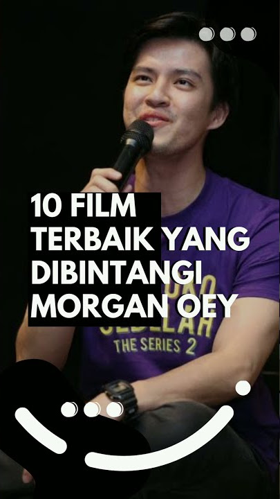 10 Film Terbaik Yang Dibintangi Morgan Oey
