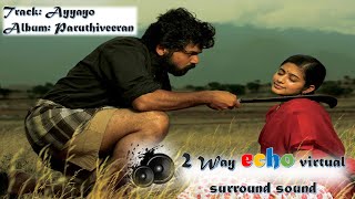 Ayyayo En Usurukkulla-2D echo surround sound song from paruthiveeran by yuvan||Tamil 2D echo songs