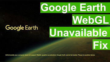 Google Earth Unfortunately your computer does not support WebGL graphics acceleration-Fix